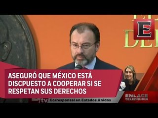 Detalles de la visita de Luis Videgaray a Estados Unidos