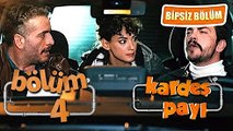 Kardeş Payı 4 (Bipsiz Versiyon)