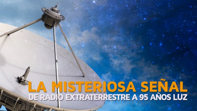 La misteriosa señal de radio extraterrestre a 95 años luz