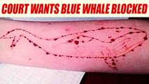 Blue Whale Challenge : Madras HC wants to block the game, experts say can't do | Oneindia News