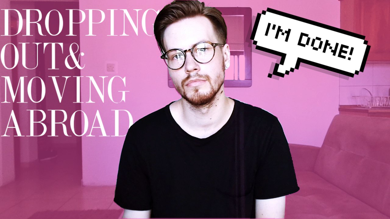 I DROPPED OUT OF COLLEGE, QUIT MY JOB AND MOVED ABROAD