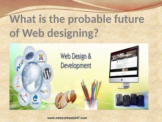 What_is_the_probable_future_of_Web_designing