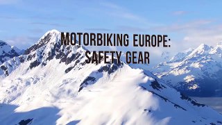 Motorbiking Europe: Safety Gear