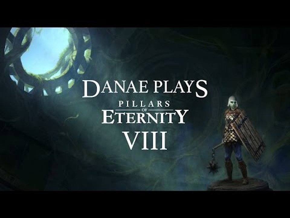 Danae plays Pillars of Eternity, episode 8: Ghosts and Phantoms galore