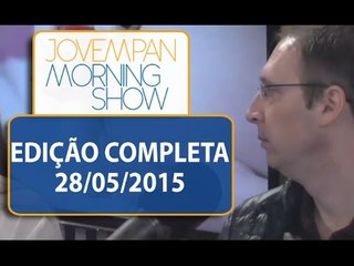 Morning Show - Edição completa - 28/05/2015