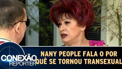 Nany People explica o por quê se tornou transexual