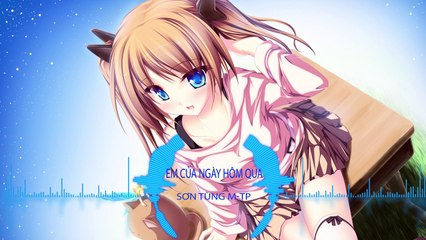 Nightcore - Em của Ngày Hôm Qua -Sơn Tùng MTP