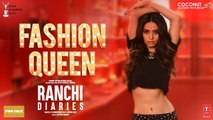 Fashion Queen Full HD Video Song Ranchi Diaries 2017 - Soundarya Sharma - Raahi, Nickk