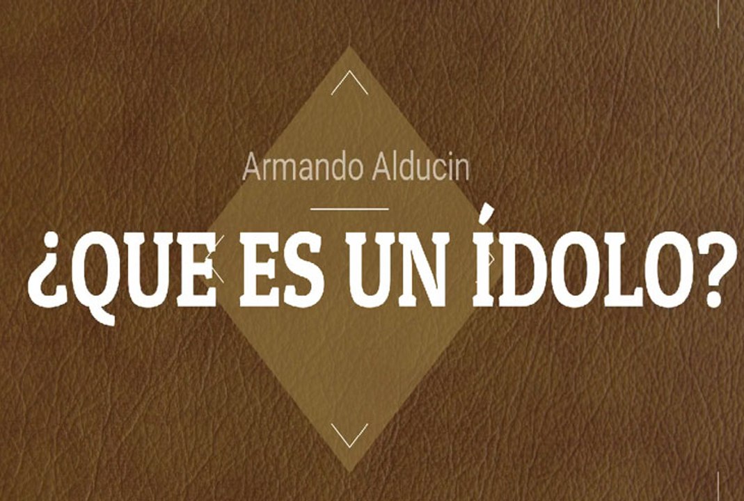 ¿QUE ES UN ÍDOLO?