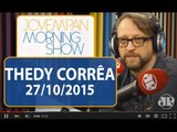 Thedy Corrêa - Morning Show - edição completa - 27/10/15