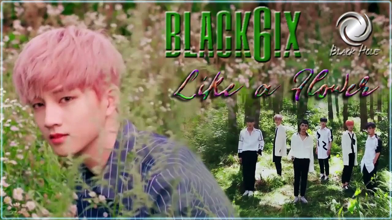 BLACK6IX – Like a Flower T MV HD k-pop [german Sub]
