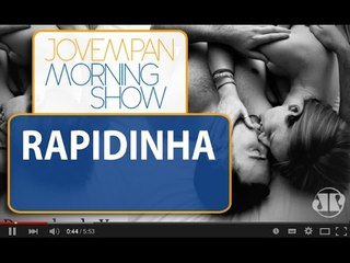 Rapidinha no sexo vale? | Morning Show | Jovem Pan