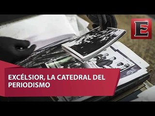 Cien años del periódico Excélsior: Es sólo el comienzo