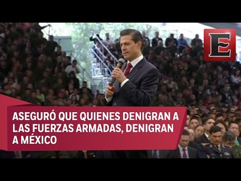 EPN condena descalificaciones contra las Fuerzas Armadas