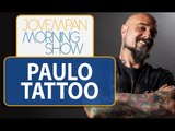 Paulo Tattoo fala sobre os significados das tatuagens | Morning Show
