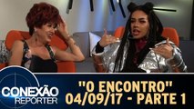 Conexão Repórter - O Encontro - 03.09.17 - Parte 1
