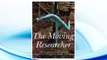 The Moving Researcher: Laban/Bartenieff Movement Analysis in Performing Arts Education and Creative Arts Therapies FREE Download PDF