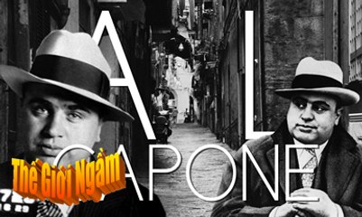 [Al Capone]. Trùm mafia khét tiếng nước Mỹ (Kỳ 19)