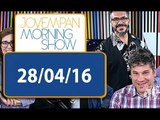 Morning Show - edição completa - 28/04/16