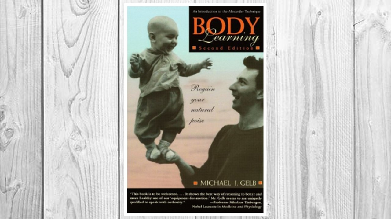 Body Learning: An Introduction to the Alexander Technique, Second Edition FREE Download PDF