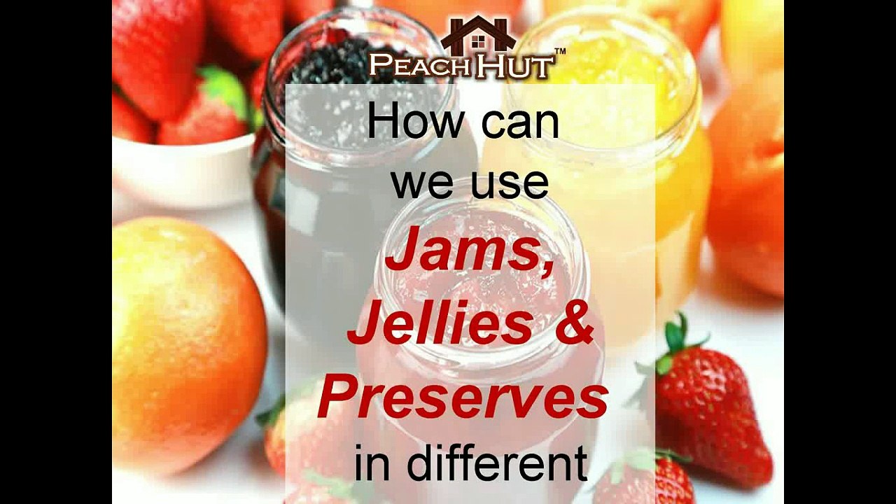 How can we use jams, jellies and Preserves in different ways