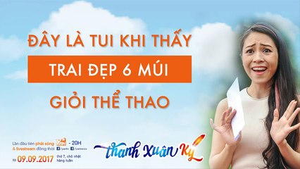 Khoảnh khắc hài hước phim "Thanh xuân ký" (P2)
