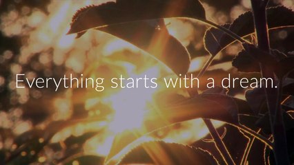 Everything Starts With A Dream