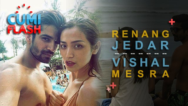 Jessica Iskandar dan Vishal Singh Intim di Kolam Renang - CumiFlash 05 September 2017