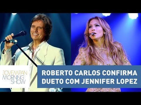 Roberto Carlos confirma dueto com Jennifer Lopez | Morning Show