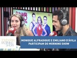 Monique Alfradique e Emiliano D’Ávila participam do Morning Show l Morning Show