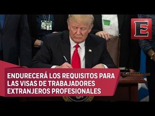Donald Trump firma orden ejecutiva para revisión de visas H-1B