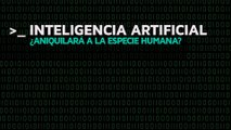 ¿Aniquilará la Inteligencia Artificial a la especie humana? 