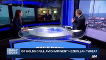 DAILY DOSE | Israel army simulates war with Hezbollah | Tuesday, September 5th 2017