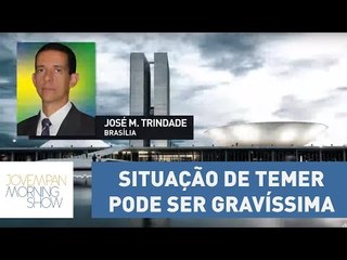 “Situação de Temer pode ser gravíssima”, diz Trindade l Morning Show