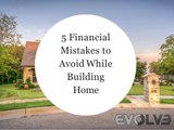 5 Financial Mistakes to avoid while building home.