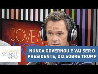 "É louco pensar que alguém que nunca governou vai ser o presidente", diz Neil Patrick Harris