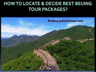 How to locate & decide best beijing tour packages