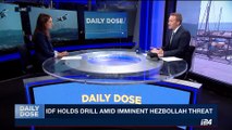 DAILY DOSE | IDF: Hezbollah spread too thin to start war | Tuesday, September 5th 2017