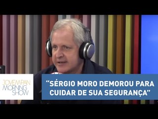 “Sérgio Moro demorou para cuidar de sua segurança”, diz Augusto Nunes | Morning Show