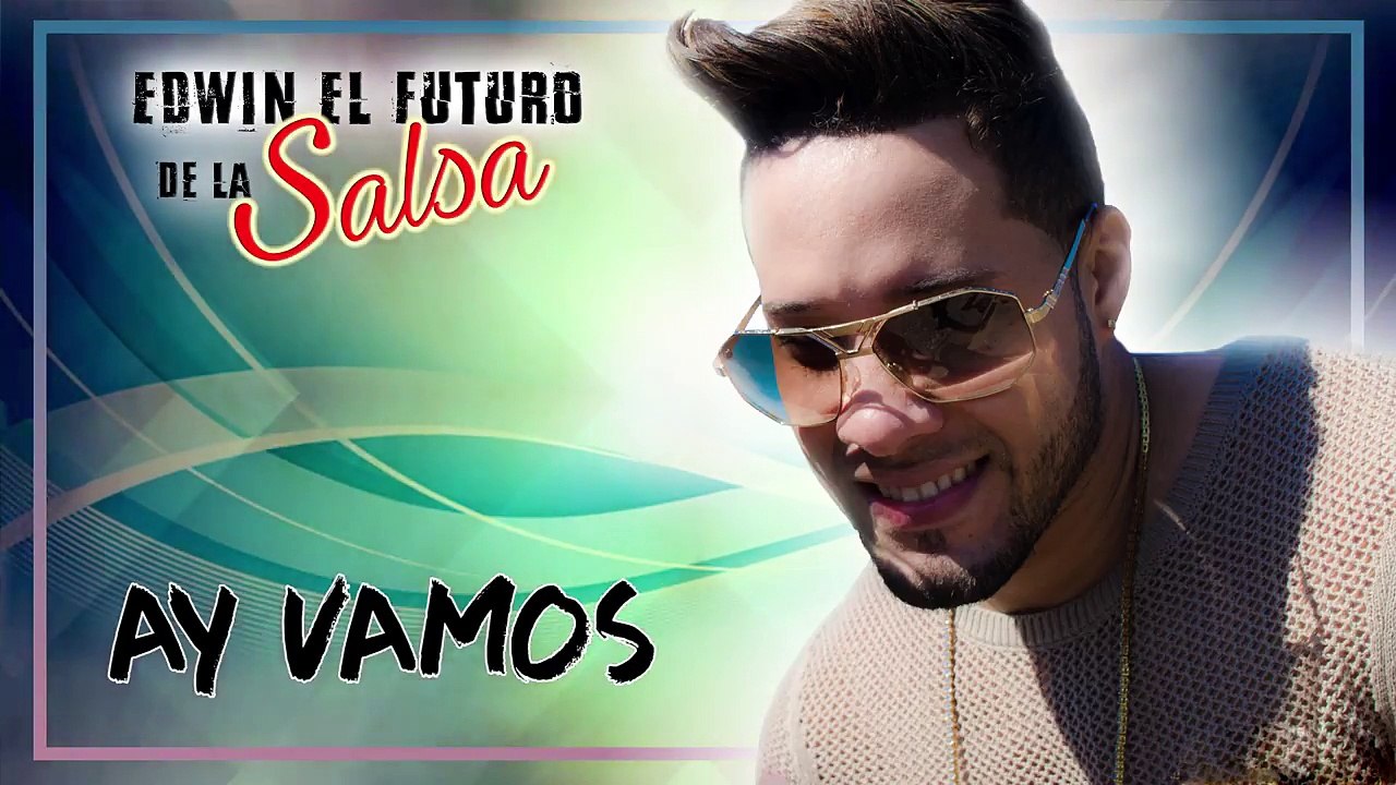 Ay Vamos - Edwin el futuro de la Salsa - Vdeo de Salsa Romntica