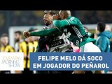 Felipe Melo é emboscado por uruguaios e dá soco em jogador do Peñarol | Morning Show