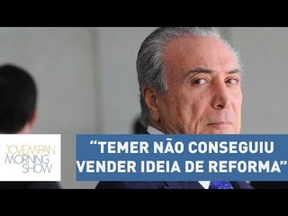 Helen: "Temer não conseguiu vender a ideia da reforma" | Morning Show
