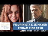 Figurinista e Zé Mayer teriam tido caso: 