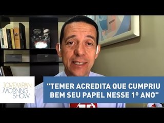 Trindade: "Temer acredita que cumpriu bem seu papel nesse 1º ano" | Morning Show