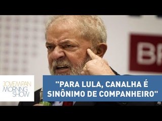 Augusto Nunes: "Para Lula, canalha é sinônimo de companheiro" | Morning Show