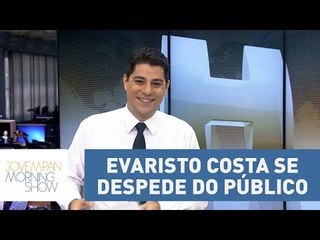 Evaristo Costa se despede do público | Morning Show