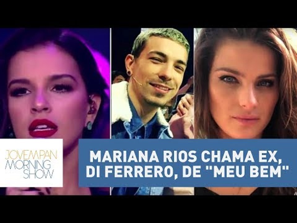 Mariana Rios chama ex, Di Ferrero, de "Meu Bem", mesmo nome da música que ele fez para sua namorada