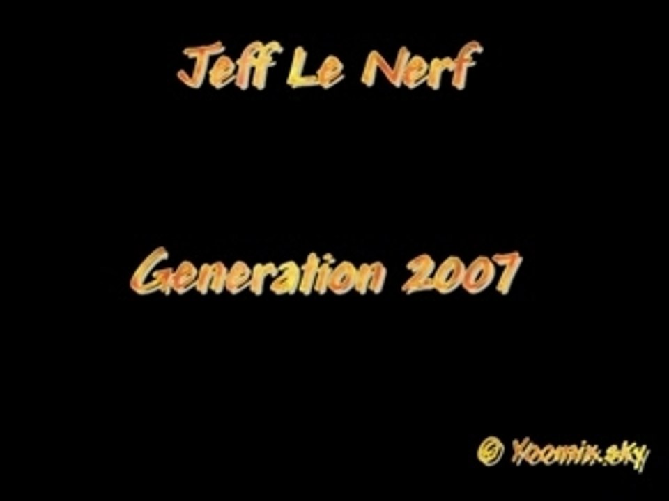 Jeff Le Nerf - Generation 2007
