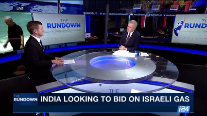 THE RUNDOWN | India looking to bid on Israeli gas | Tuesday, September 5th 2017