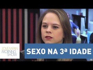 Tabu por sexo na 3ª idade está atrelado à exaltação da beleza física | Morning Show